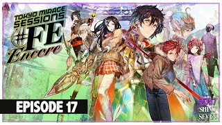 Let's Play Tokyo Mirage Sessions #FE Encore (Hard) | Episode 17 | ShinoSeven