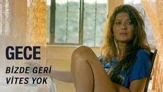 Gece | Bizde Geri Vites Yok