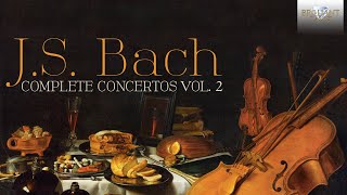 J.S. Bach: Complete Concertos Vol.2 (Full Album)