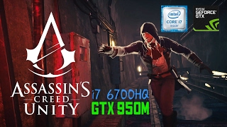 Assassin's Creed  Unity - Ultra High - GTX 950M i7 6700HQ - FPS Test - Asus x550vx
