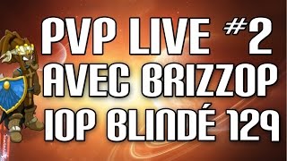 On Continue Le Iop Blindé 129 - Pvp Live Avec BRIZZOP #2