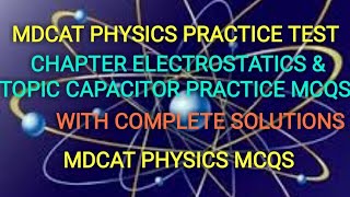 MDCAT PHYSICS PRACTICE TEST||CHAPTER ELECTROSTATICS&TOPIC CAPACITOR ||MDCAT & ECAT ENTRY TEST MCQS