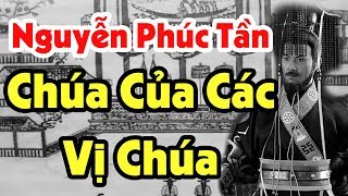 Thời Nhà Nguyễn Có 1 Vị Chúa Được Mệnh Danh là CHÚA CỦA CÁC VỊ CHÚA - Tiểu Sử NGUYỄN VĂN CHƯƠNG