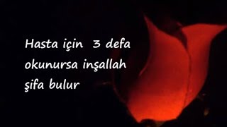Hasta için  3 defa okunursa inşallah şifa bulur
