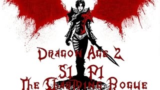 Let's Play Dragon Age 2 ((Rogue)) S1P1: Rise of the Angel of Death