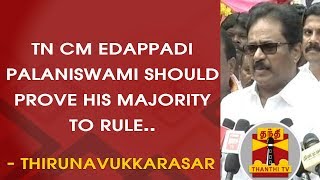 TN CM Edappadi Palaniswami should prove his majority to rule - Thirunavukkarasar