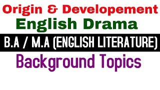 Origin & Developement of English Drama - Background Topics - (B.A/M.A) English literature