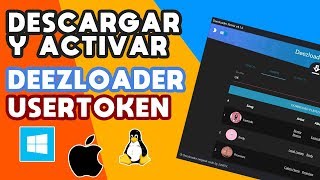 Como descargar Deezloader y activar UserToken (Windows, Linux, Mac) | Marzo 2019