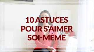 10 Astuces Pour S'aimer Soi-Même