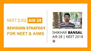 Revision Strategy For NEET & AIIMS | By Shikhar Bansal | AIR 28 NEET 2018