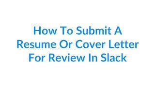 Submitting A Resume Or Cover Letter For Review In Slack - Premium Subscription