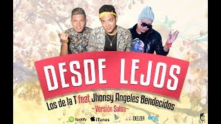 Desde Lejos (Version Salsa) - Los de la T Feat. San & Jhonsy De Angeles | Video Concept