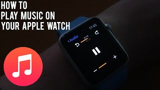 HOW TO: Play Music On Your Apple Watch