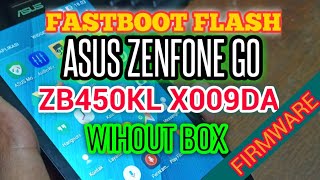 HOW TO FASTBOOT FLASH ASUS ZENFONE GO ZB450KL X009DA WITHOUT BOX