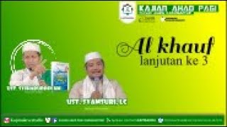 Al Khauf lanjutan ke 3 - Ust. Syihabuddin AM dan Ust. Syamsuri, Lc
