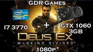 Deus Ex: Mankind Divided I7 3770 + GTX 1060 3GB 1080p