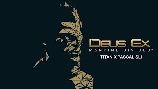 Deus Ex: Mankind Divided | Titan X Pascal SLI | 3440x1440 | 60FPS