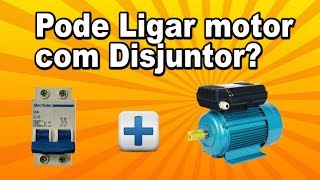 Posso ligar um motor só com Disjuntor?