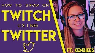Grow on Twitch Using TWITTER (2018) - SKP 029 ft. Kenziees