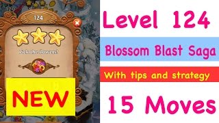 Blossom Blast Saga Level 124 NEW 15 Moves Tips and Strategy Gameplay Walkthrough