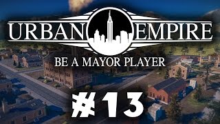 Let's Play: Urban Empire - A Multi-Era City Ruler! - Part 13