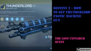 Destiny 2 - How to Get Thunderlord Exotic Machine Gun - The Lost Cyptarch Quest