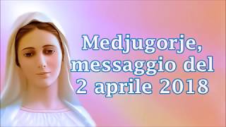 Medjugorje, messaggio del 2 aprile 2018