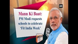 Mann Ki Baat: PM Modi requests schools to celebrate ‘Fit India Week’