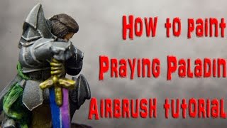 How to paint Praying Paladin - Airbrush Painting Tutorial