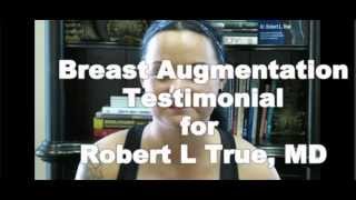 Breast Aug Testimonial for Robert L. True, MD