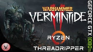 Warhammer Vermintide 2 Benchmarks [DX11] - Threadripper 1950x and 1080TI - 1080 | 1440 | 4K