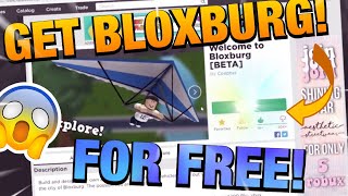HOW TO GET BLOXBURG FOR FREE! *2019* [Roblox]