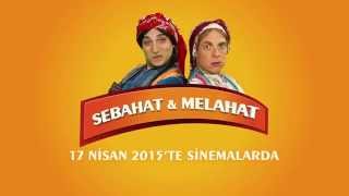 Sebahat ve Melahat (17 Nisan'da Sinemalarda)