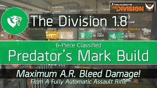 The Division 1.8 Classified 6 Piece Predator's Mark Build - Max Bleed Damage!
