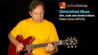 Blues Guitar Lesson - How To Use a Diminished Scale / Chord in a 12 Bar Blues - EP170