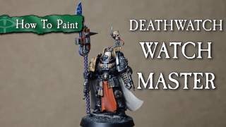 How To Paint: DEATHWATCH Watch Master