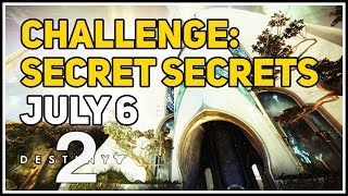Challenge Secret Secrets Destiny 2 July 6
