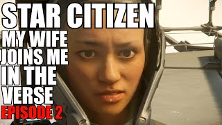 My Wife joins me in Star Citizen episode 2 first mission, Going to Celin, and Lyria!