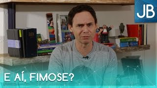 E aí, Fimose? | Jairo Bouer
