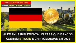 ALEMANHA IMPLEMENTA LEI PARA QUE BANCOS ALEMÃES ACEITEM BITCOIN E CRIPTOMOEDAS EM 2020