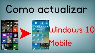 Como actualizar cualquier móvil a Windows 10 Mobile