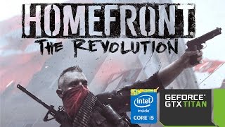 Homefront The Revolution : Max Settings FPS Test GTX Titan I5 4690K
