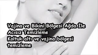 Vajina ve Bikini Bölgesi Ağda İle Acısız Temizleme