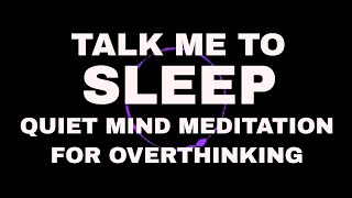 Guided meditation quiet mind - Talk me to sleep - Hypnosis for overthinking