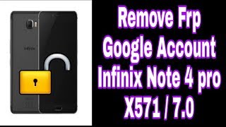 Bypass Frp Google Account Infinix Note 4 Pro X571 Android 7.0