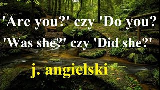 'Are you...?' czy 'Do you...?'  - 'Was she...?' czy 'Did she...?' j. angielski poziom podstawowy