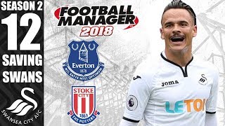 FM18 - Saving Swans (Swansea City) | S2 E12 | STOKE & EVERTON | Football Manager 2018
