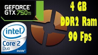 Team Fortress 2 - Core 2 Duo @2.93 Ghz + GTX 750ti + 4GB DDR2 Ram + Max Setings (90 fps)