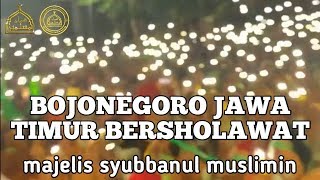 BOJONEGORO JAWA TIMUR BERSHOLAWAT | MAJLIS SYUBBANUL MUSLIMIN