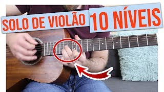 Os 10 NÍVEIS de um SOLO de Violão